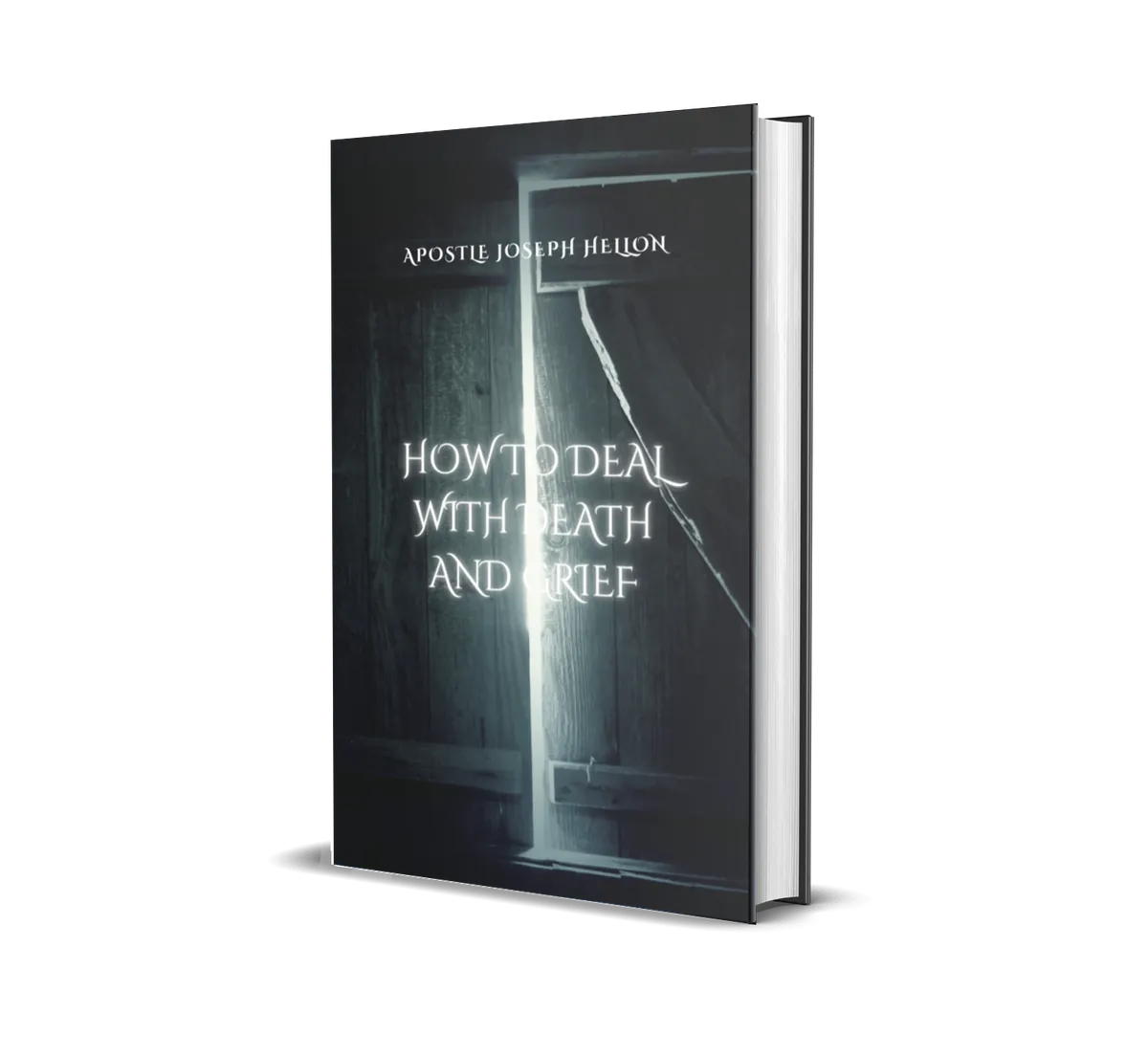 Cover of How to Deal With Death and Grief by Apostle Joseph Hellon