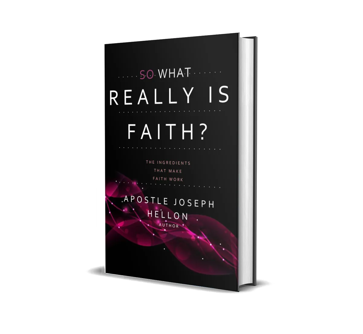 Cover of So What Really Is Faith? by Apostle Joseph Hellon