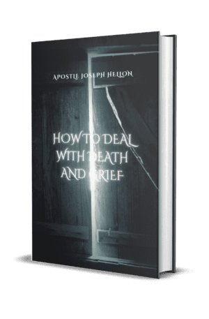 How to deal with Death and Grief by Apostle Joseph Hellon